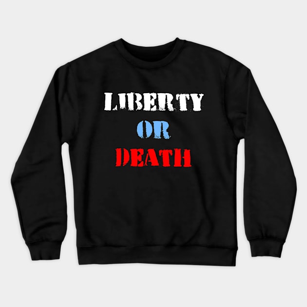 Liberty Or Death Crewneck Sweatshirt by Flippin' Sweet Gear